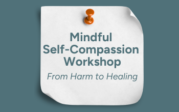 A white note pinned with an orange pushpin reads Mindful Self-Compassion Workshop: From Harm to Healing on a teal background.